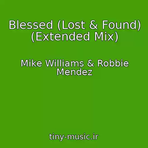 کاور آهنگ Blessed (Lost & Found) (Extended Mix) از Mike Williams & Robbie Mendez