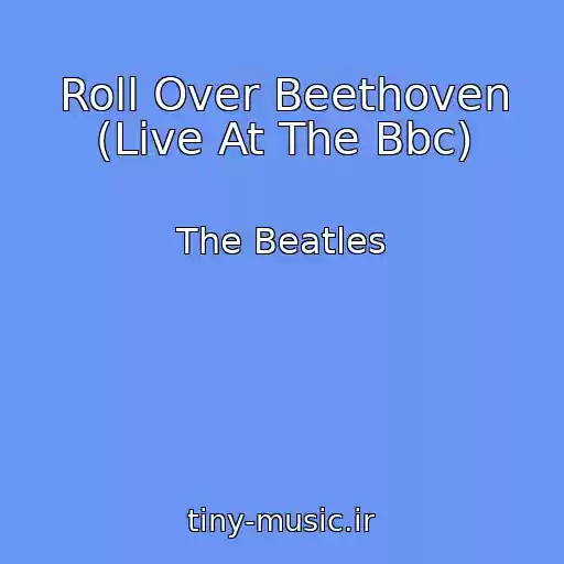 کاور آهنگ Roll Over Beethoven (Live At The Bbc) از The Beatles