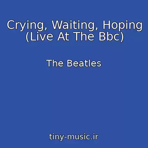 کاور آهنگ Crying, Waiting, Hoping (Live At The Bbc) از The Beatles