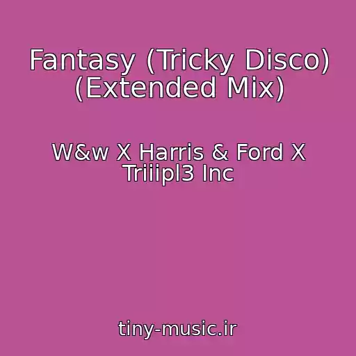 کاور آهنگ Fantasy (Tricky Disco) (Extended Mix) از W&w X Harris & Ford X Triiipl3 Inc