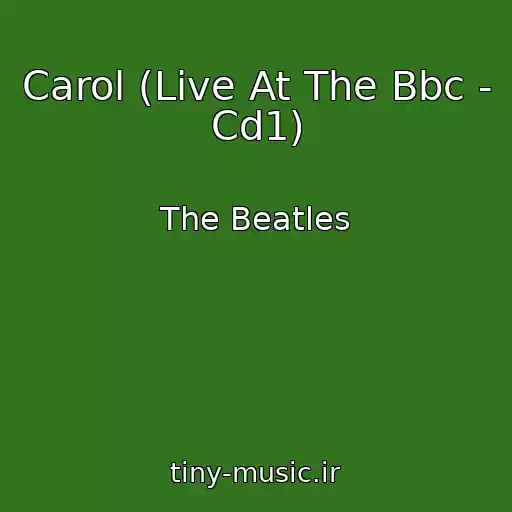 کاور آهنگ Carol (Live At The Bbc - Cd1) از The Beatles
