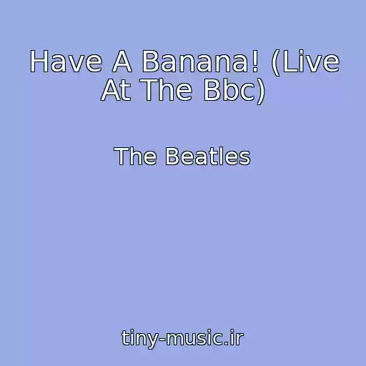 کاور آهنگ Have A Banana! (Live At The Bbc) از The Beatles