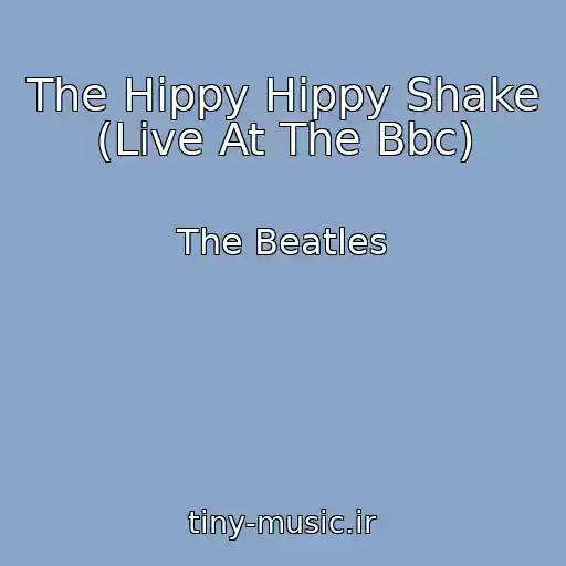 کاور آهنگ The Hippy Hippy Shake (Live At The Bbc) از The Beatles