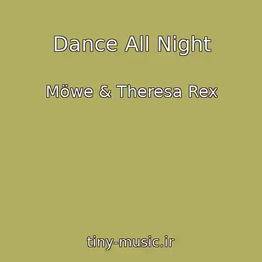 کاور آهنگ Dance All Night از Möwe & Theresa Rex
