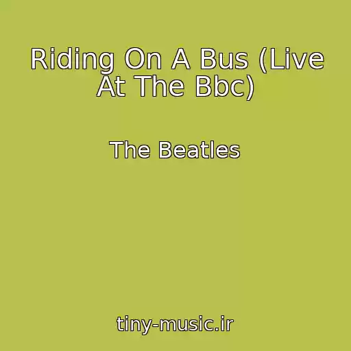 کاور آهنگ Riding On A Bus (Live At The Bbc) از The Beatles
