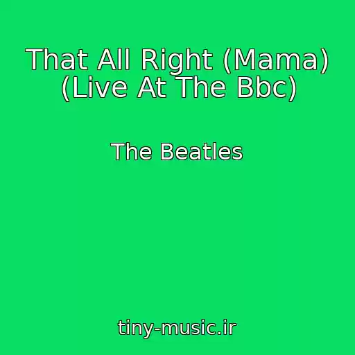 کاور آهنگ That All Right (Mama) (Live At The Bbc) از The Beatles