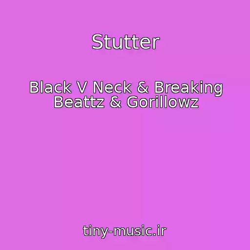 کاور آهنگ Stutter از Black V Neck & Breaking Beattz & Gorillowz