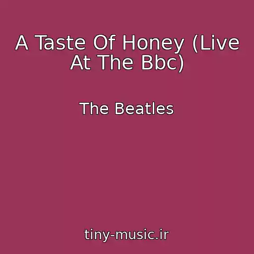 کاور آهنگ A Taste Of Honey (Live At The Bbc) از The Beatles