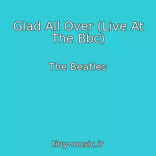 کاور آهنگ Glad All Over (Live At The Bbc) از The Beatles