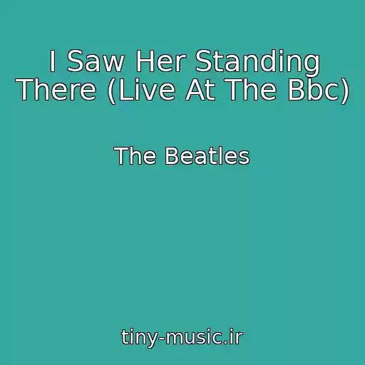 کاور آهنگ I Saw Her Standing There (Live At The Bbc) از The Beatles