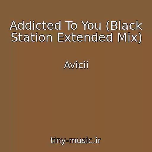 کاور آهنگ Addicted To You (Black Station Extended Mix) از Avicii