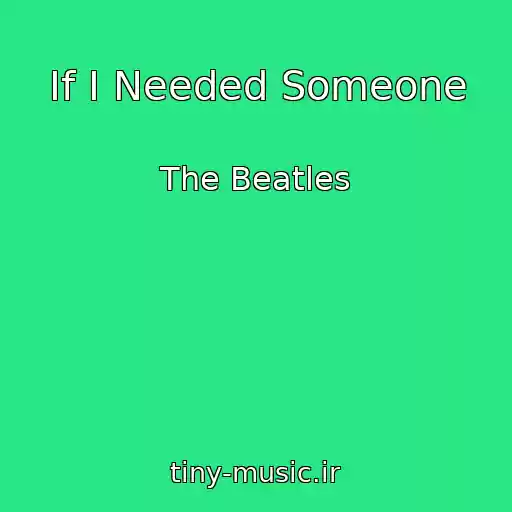 کاور آهنگ If I Needed Someone از The Beatles