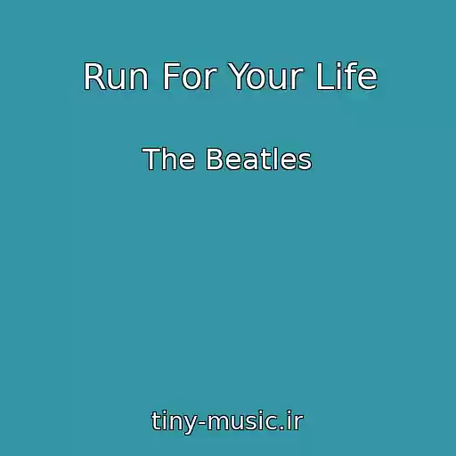 کاور آهنگ Run For Your Life از The Beatles