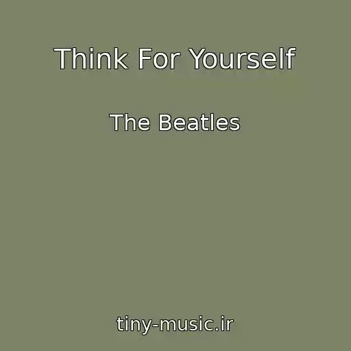 کاور آهنگ Think For Yourself از The Beatles
