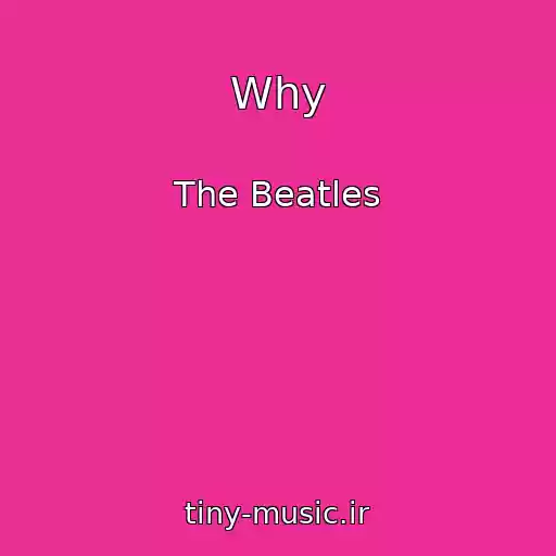 کاور آهنگ Why از The Beatles