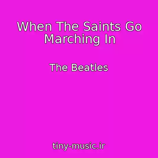 کاور آهنگ When The Saints Go Marching In از The Beatles
