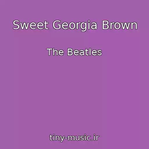 کاور آهنگ Sweet Georgia Brown از The Beatles