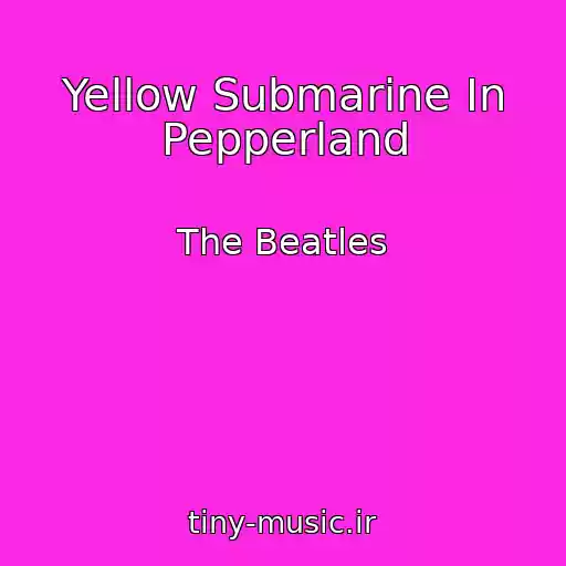 کاور آهنگ Yellow Submarine In Pepperland از The Beatles
