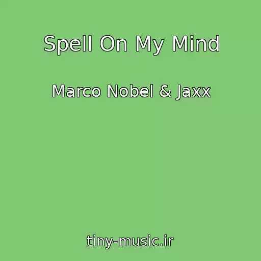 کاور آهنگ Spell On My Mind از Marco Nobel & Jaxx