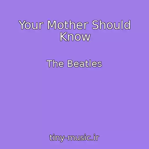 کاور آهنگ Your Mother Should Know از The Beatles