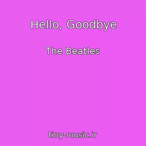 کاور آهنگ Hello, Goodbye از The Beatles