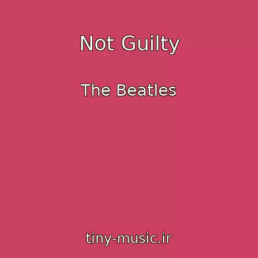 کاور آهنگ Not Guilty از The Beatles