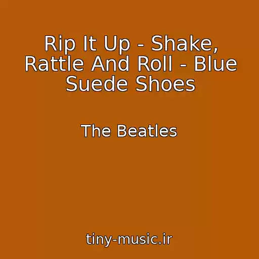 کاور آهنگ Rip It Up - Shake, Rattle And Roll - Blue Suede Shoes از The Beatles
