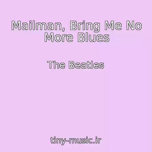 کاور آهنگ Mailman, Bring Me No More Blues از The Beatles