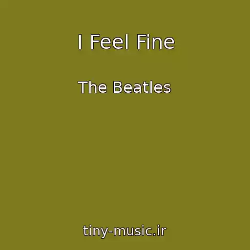 کاور آهنگ I Feel Fine از The Beatles