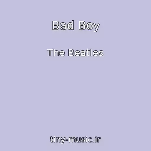 کاور آهنگ Bad Boy از The Beatles