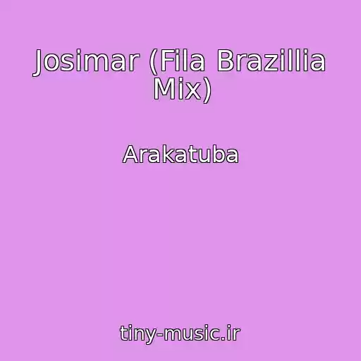 کاور آهنگ Josimar (Fila Brazillia Mix) از Arakatuba