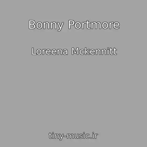 کاور آهنگ Bonny Portmore از Loreena Mckennitt