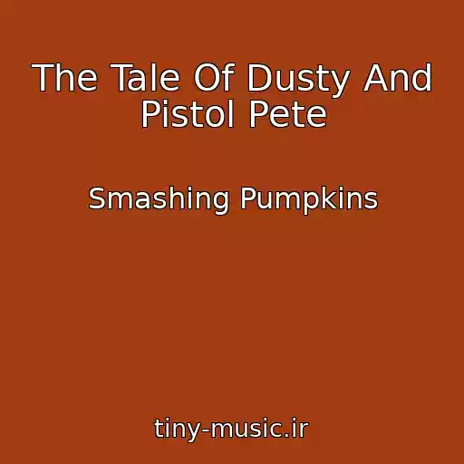 کاور آهنگ The Tale Of Dusty And Pistol Pete از Smashing Pumpkins