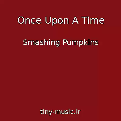 کاور آهنگ Once Upon A Time از Smashing Pumpkins