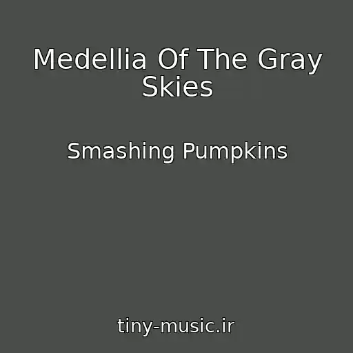 کاور آهنگ Medellia Of The Gray Skies از Smashing Pumpkins