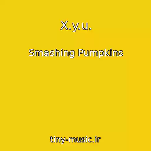 کاور آهنگ X.y.u. از Smashing Pumpkins