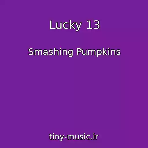 کاور آهنگ Lucky 13 از Smashing Pumpkins