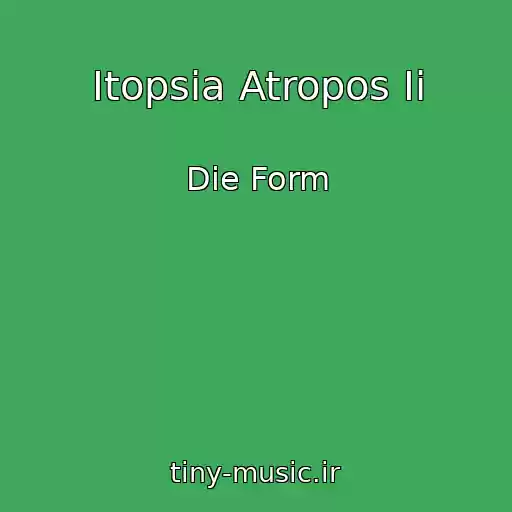 کاور آهنگ Itopsia Atropos Ii از Die Form