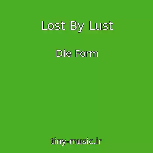 کاور آهنگ Lost By Lust از Die Form