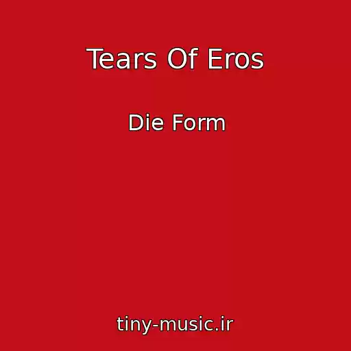 کاور آهنگ Tears Of Eros از Die Form