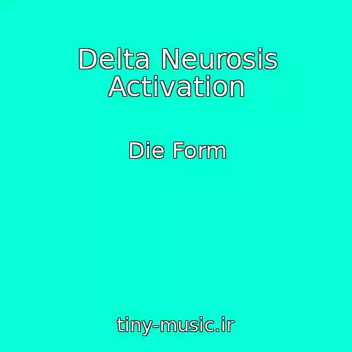 کاور آهنگ Delta Neurosis Activation از Die Form