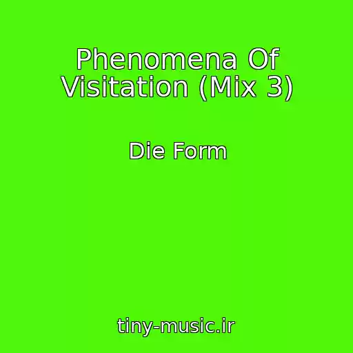 کاور آهنگ Phenomena Of Visitation (Mix 3) از Die Form