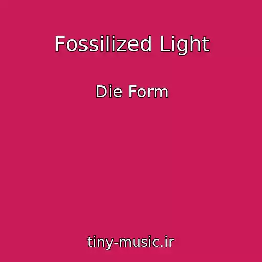 کاور آهنگ Fossilized Light از Die Form