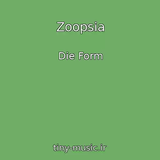 کاور آهنگ Zoopsia از Die Form