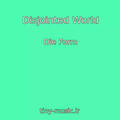 کاور آهنگ Disjointed World از Die Form