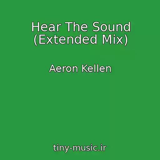 کاور آهنگ Hear The Sound (Extended Mix) از Aeron Kellen