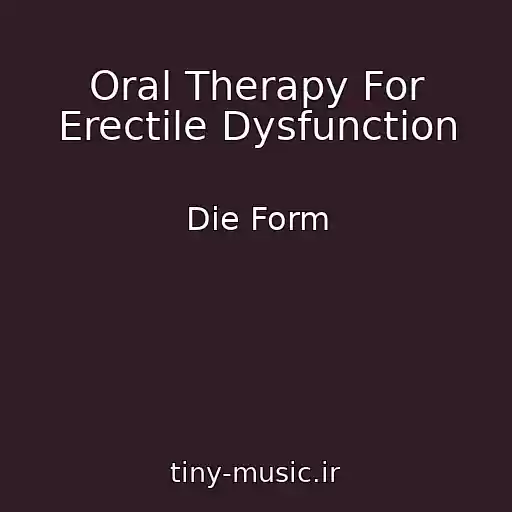 کاور آهنگ Oral Therapy For Erectile Dysfunction از Die Form