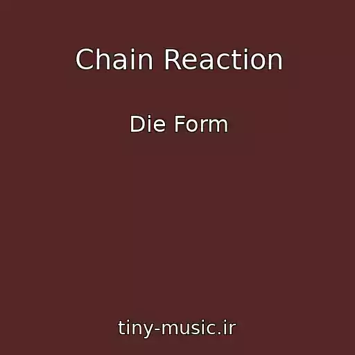 کاور آهنگ Chain Reaction از Die Form