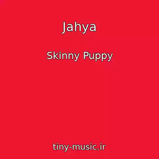 کاور آهنگ Jahya از Skinny Puppy