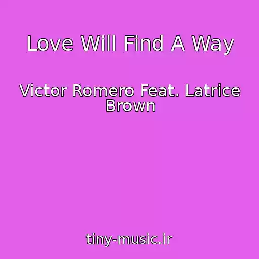 کاور آهنگ Love Will Find A Way از Victor Romero Feat. Latrice Brown